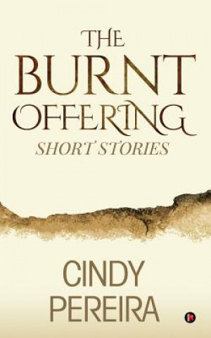 Könyv The Burnt Offering: Short Stories Cindy Pereira