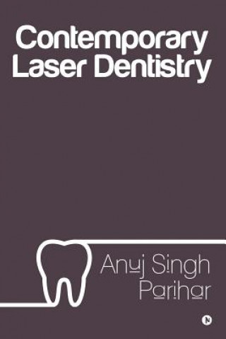 Kniha Contemporary Laser Dentistry Anuj Singh Parihar