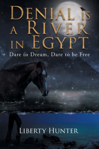 Könyv Denial Is A River In Egypt Liberty Hunter