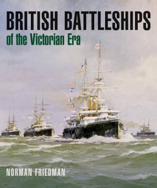Könyv British Battleships of the Victorian Era Norman Friedman