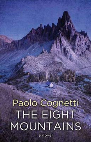 Knjiga The Eight Mountains Paolo Cognetti