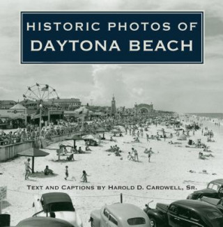 Książka Historic Photos of Daytona Beach Harold D Cardwell