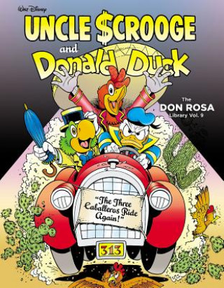 Kniha Walt Disney Uncle Scrooge and Donald Duck: The Three Caballeros Ride Again!: The Don Rosa Library Vol. 9 Don Rosa