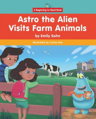 Kniha Astro the Alien Visits Farm Animals Emily Sohn