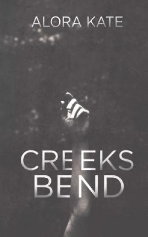 Knjiga Creeks Bend Alora Kate