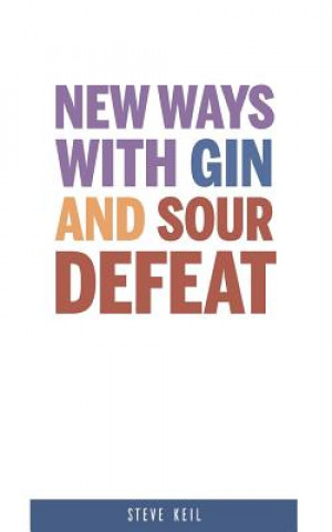 Boek New Ways With Gin and Sour Defeat Steve Keil