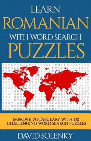 Carte Learn Romanian with Word Search Puzzles: Learn Romanian Language Vocabulary with Challenging Word Find Puzzles for All Ages David Solenky