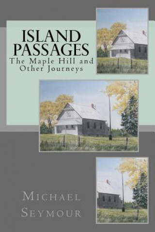 Book Island Passages: The Maple Hill and Other Journeys Mr Michael P Seymour