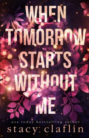 Книга When Tomorrow Starts Without me Stacy Claflin