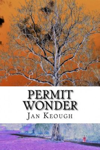 Carte Permit Wonder: A Gathering of Poems Jan Keough