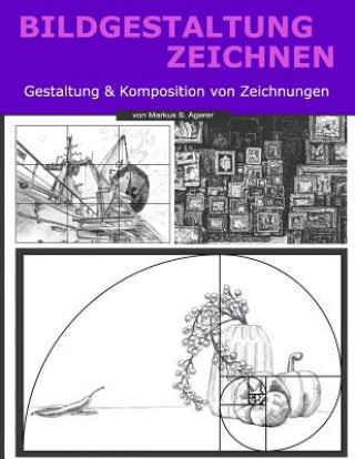 Kniha Bildgestaltung Zeichnen: Gestaltung & Komposition Von Zeichnungen Markus S Agerer