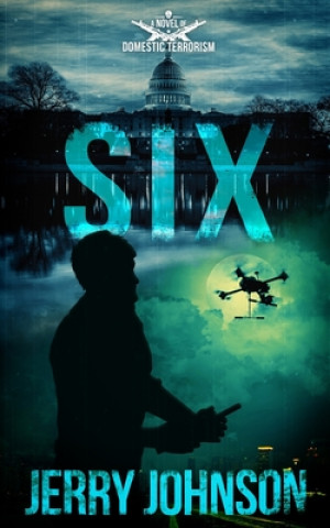 Carte Six: A Novel of Domestic Terrorism Jerry Johnson