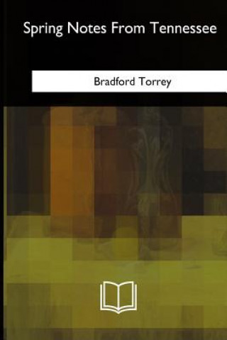 Książka Spring Notes From Tennessee Bradford Torrey