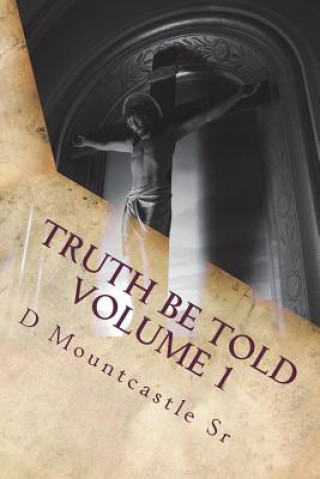 Книга Truth Be Told: Did God Really Say... D W Mountcastle Sr