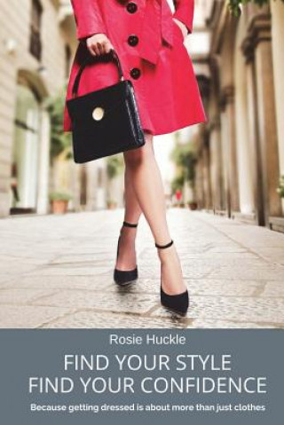 Kniha Find Your Style, Find Your Confidence Rosie Huckle