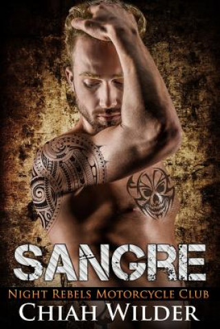 Книга Sangre: Night Rebels Motorcycle Club Chiah Wilder