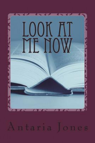 Book Look at Me Now: "Quote Me Poetically" Antaria Jones