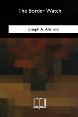 Livro The Border Watch Joseph A Altsheler