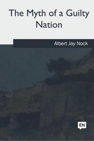 Książka The Myth of a Guilty Nation Albert Jay Nock