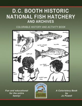 Libro D.C. Booth Historic National Fish Hatchery and Archives: Colorable History and Activity Book Jo Powell