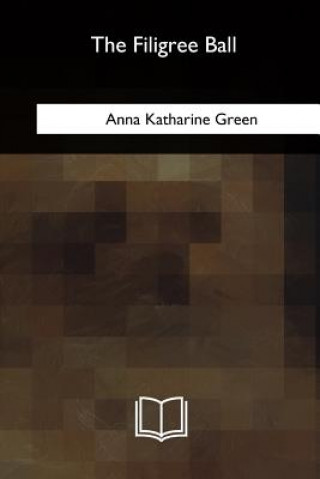 Knjiga The Filigree Ball Anna Katharine Green