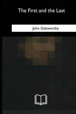 Kniha The First and the Last John Galsworthy