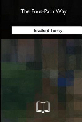 Carte The Foot-Path Way Bradford Torrey