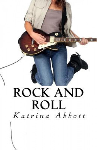 Kniha Rock and Roll: The Complete Rosewoods Rock Star Series Katrina Abbott