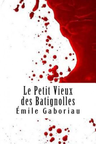 Libro Le Petit Vieux des Batignolles Emile Gaboriau