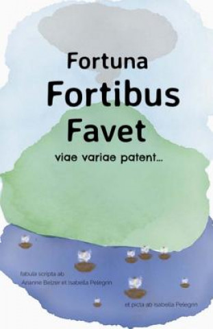 Könyv Fortuna Fortibus Favet: A Choose-Your-Own-Adventure Arianne Belzer