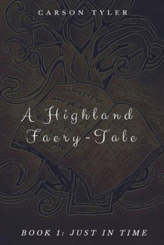 Boek A Highland Faerytale: Book One: Just In Time Carson Tyler