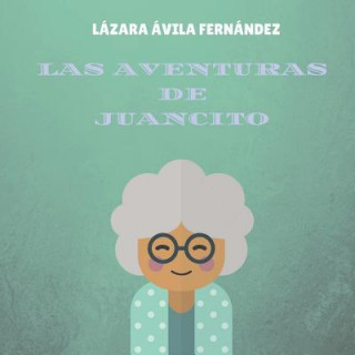 Knjiga Las aventuras de Juancito Lazara Avila Fernandez