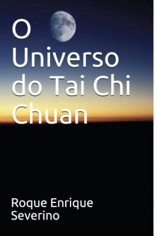 Könyv O Universo Do Tai Chi Chuan Roque Enrique Severino