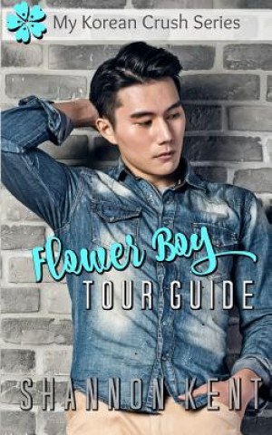 Knjiga Flower Boy Tour Guide Shannon Kent