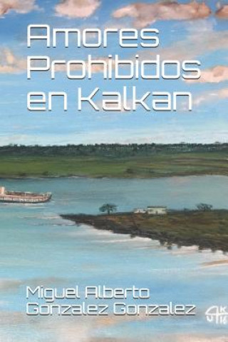 Libro Amores prohibidos en Kalkan Miguel Alberto Gonzalez Gonzalez