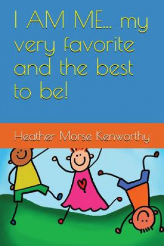 Libro I Am Me... My Very Favorite and the Best to Be! Heather Morse Kenworthy