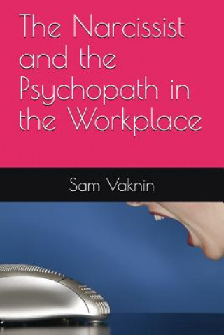 Книга The Narcissist and the Psychopath in the Workplace Lidija Rangelovska