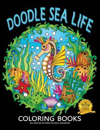 Könyv Doodle Sea Life Coloring Book: Fun and Beautiful Pages for Stress Relieving Unique Design Rocket Publishing