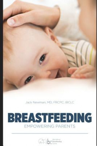 Kniha Breastfeeding: Empowering Parents Jack Newman Frcpc