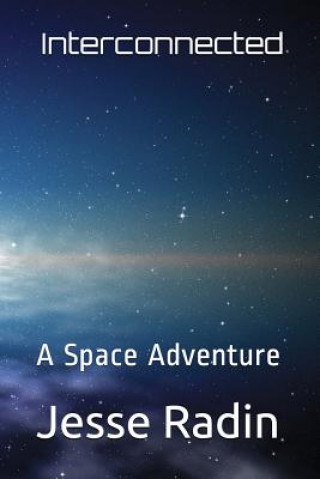 Knjiga Interconnected: A Space Adventure Jesse Radin