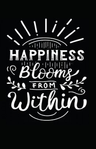 Kniha Happiness Blooms from Within Myfreedom Journals