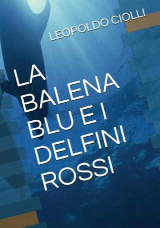 Książka La Balena Blu E I Delfini Rossi Leopoldo Ciolli