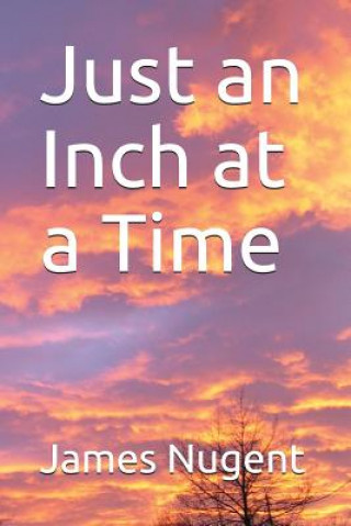 Boek Just an Inch at a Time James Nugent