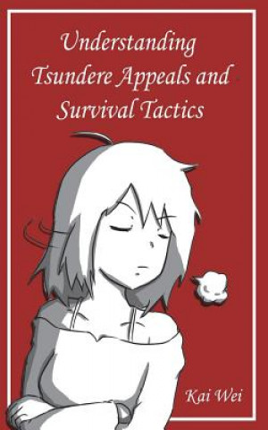 Carte Understanding Tsundere Appeals and Survival Tactics Kai Wei