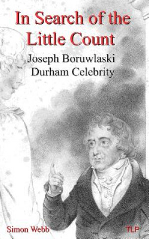 Kniha In Search of the Little Count: Joseph Boruwlaski, Durham Celebrity Simon Webb