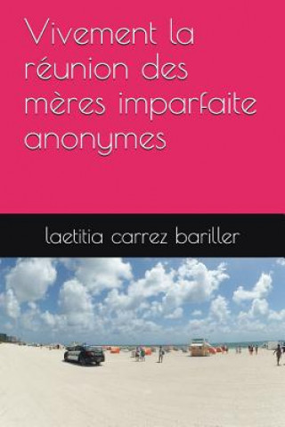 Carte Vivement la réunion des m?res imparfaite anonymes Laetitia Carrez Bariller