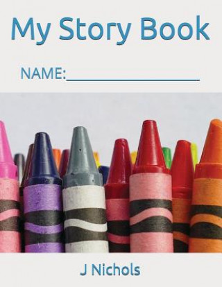 Kniha My Story Book: Name: ____________________ J Nichols