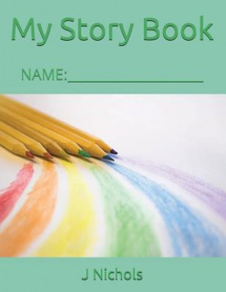 Kniha My Story Book: Name: ____________________ J Nichols