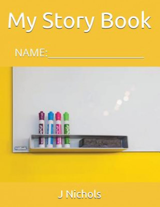 Kniha My Story Book: Name: ____________________ J Nichols