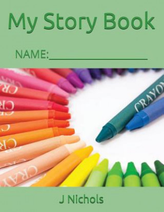 Kniha My Story Book: Name: ____________________ J Nichols